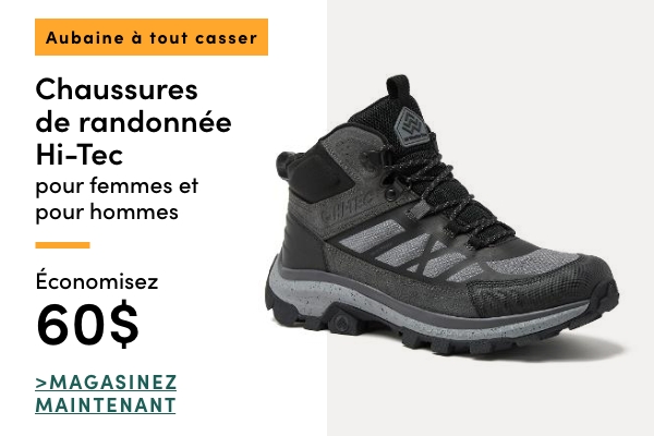 Aubaine à Tout Casser Chaussures de randonnée Hi-Tec pour femmes et pour hommes économisez 60$